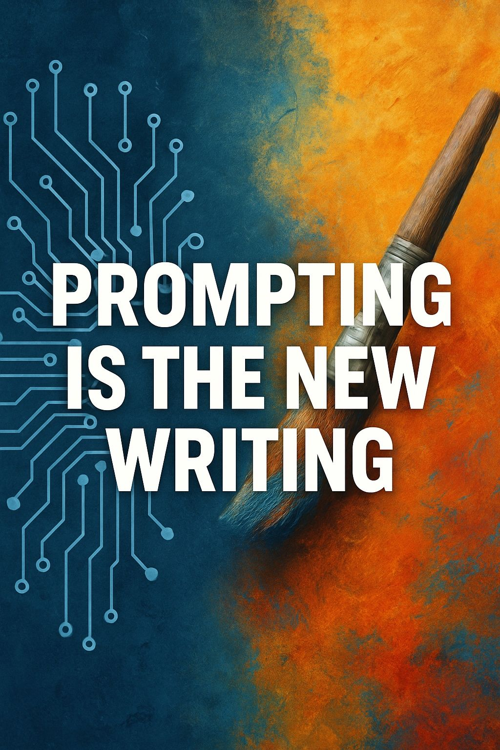 Prompting Is the New Writing artwork showing a paintbrush joined with digital circuitry